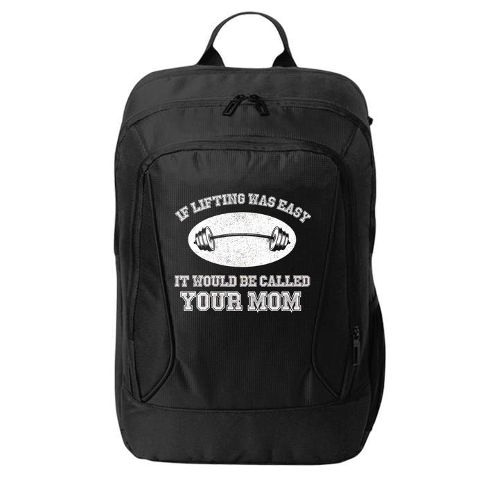 If Lifting Was Easy It Would Be Called Your Mom City Backpack