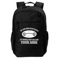 If Lifting Was Easy It Would Be Called Your Mom Backpack