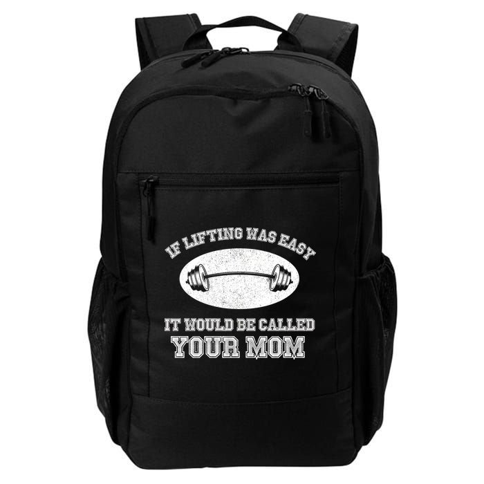 If Lifting Was Easy It Would Be Called Your Mom Backpack