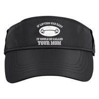 If Lifting Was Easy It Would Be Called Your Mom Adult Drive Performance Visor