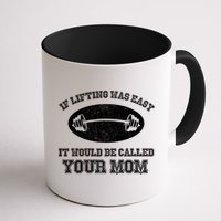 If Lifting Was Easy It Would Be Called Your Mom Mug
