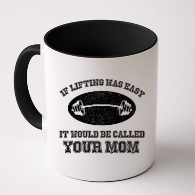 If Lifting Was Easy It Would Be Called Your Mom Mug