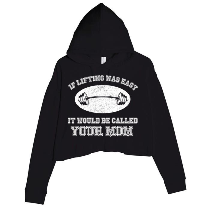 If Lifting Was Easy It Would Be Called Your Mom Crop Fleece Hoodie