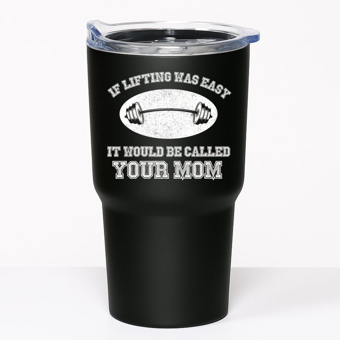 If Lifting Was Easy It Would Be Called Your Mom Tumbler