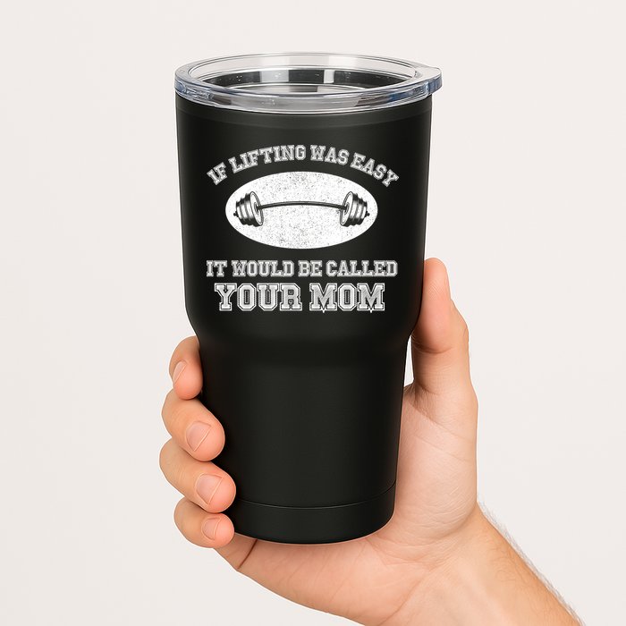 If Lifting Was Easy It Would Be Called Your Mom Tumbler