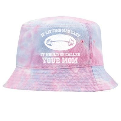 If Lifting Was Easy It Would Be Called Your Mom Tie-Dyed Bucket Hat