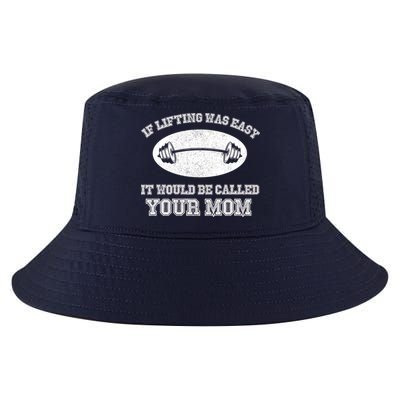 If Lifting Was Easy It Would Be Called Your Mom Cool Comfort Performance Bucket Hat