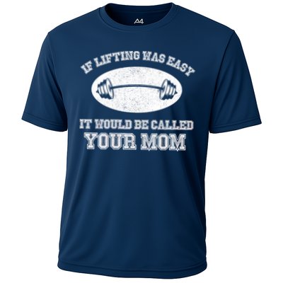 If Lifting Was Easy It Would Be Called Your Mom Performance Shirt