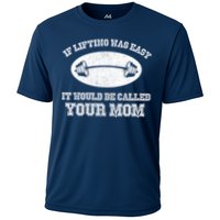 If Lifting Was Easy It Would Be Called Your Mom Performance Shirt