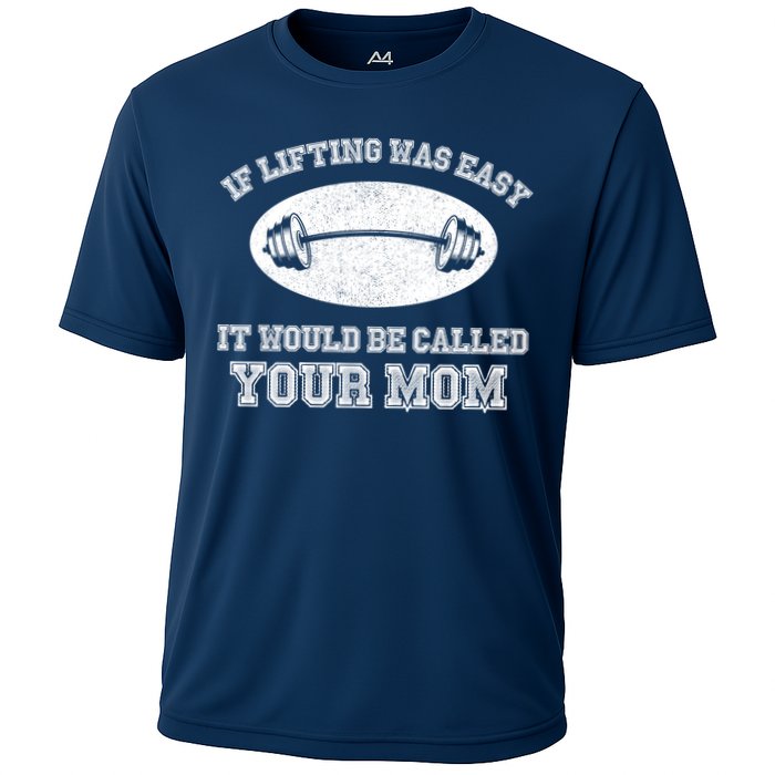 If Lifting Was Easy It Would Be Called Your Mom Performance Shirt