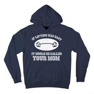 If Lifting Was Easy It Would Be Called Your Mom Hoodie