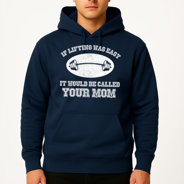 If Lifting Was Easy It Would Be Called Your Mom Hoodie