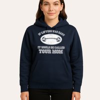 If Lifting Was Easy It Would Be Called Your Mom Hoodie