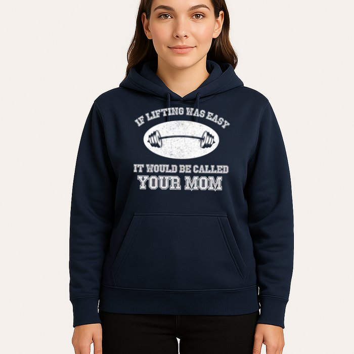 If Lifting Was Easy It Would Be Called Your Mom Hoodie