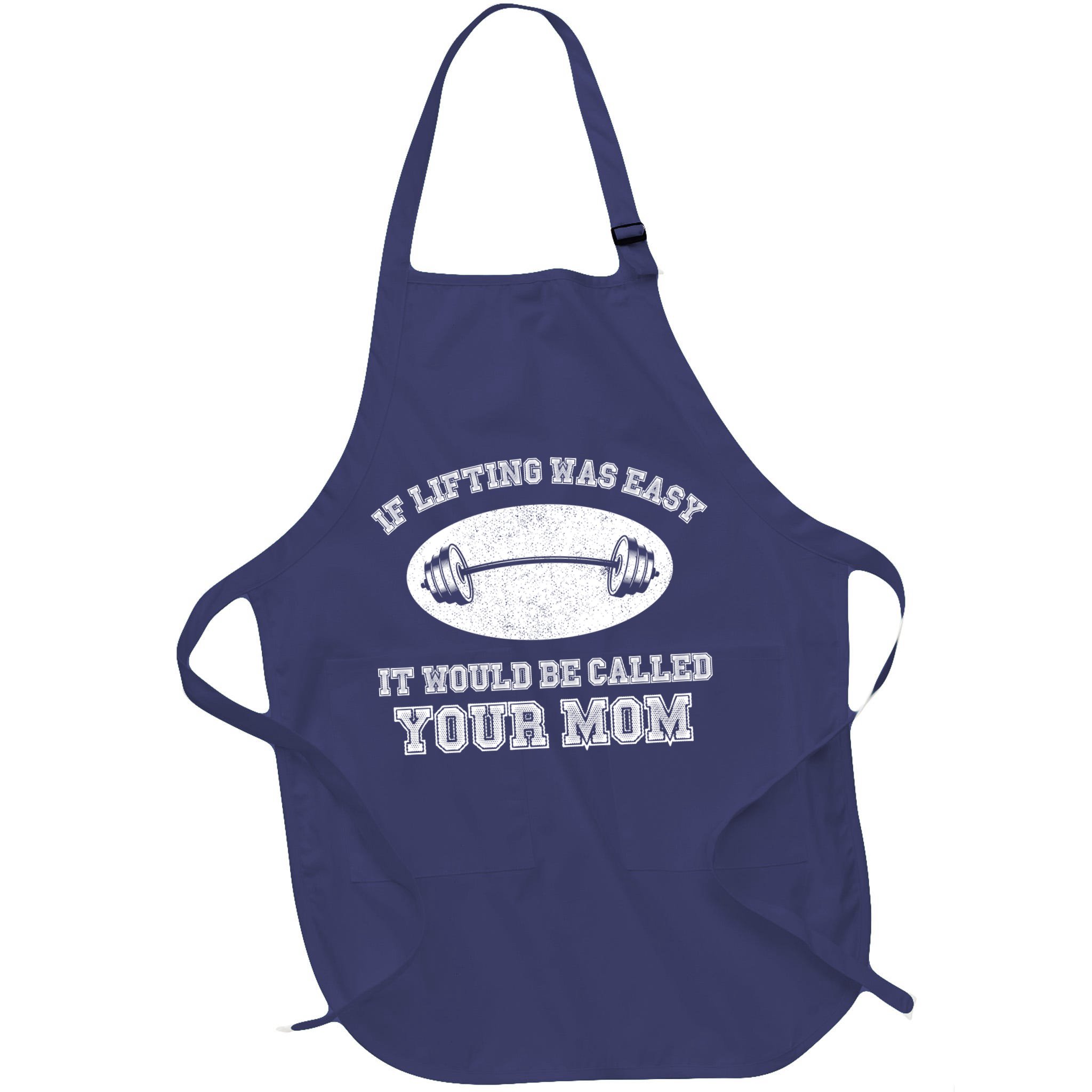 If Lifting Was Easy It Would Be Called Your Mom Apron