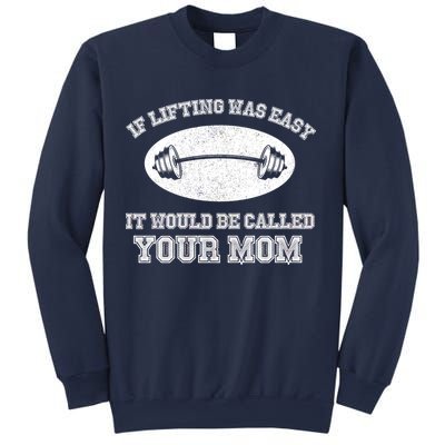 If Lifting Was Easy It Would Be Called Your Mom Sweatshirt