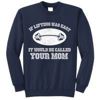 If Lifting Was Easy It Would Be Called Your Mom Sweatshirt