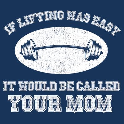 If Lifting Was Easy It Would Be Called Your Mom T-Shirt