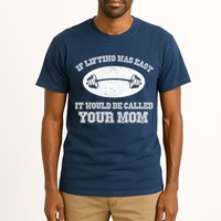 If Lifting Was Easy It Would Be Called Your Mom Tall T-Shirt