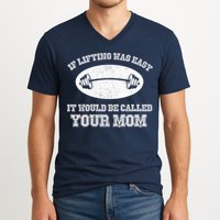 If Lifting Was Easy It Would Be Called Your Mom V-Neck T-Shirt