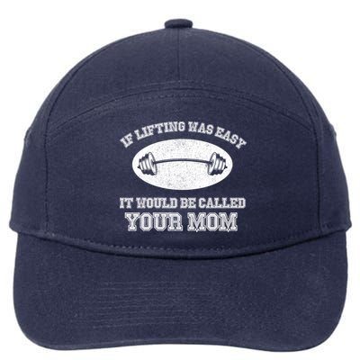 If Lifting Was Easy It Would Be Called Your Mom 7-Panel Snapback Hat