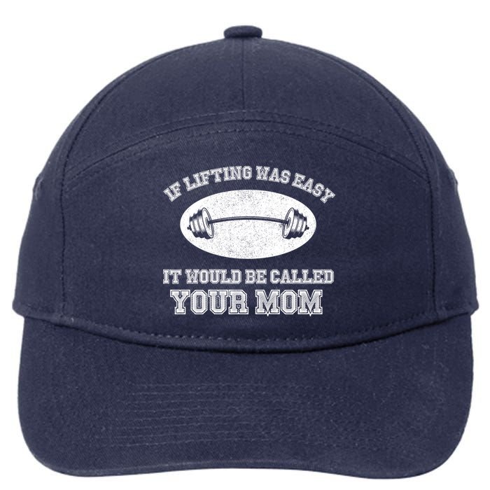 If Lifting Was Easy It Would Be Called Your Mom 7-Panel Snapback Hat