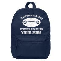 If Lifting Was Easy It Would Be Called Your Mom 16 in Basic Backpack