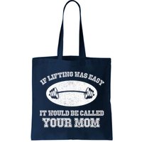 If Lifting Was Easy It Would Be Called Your Mom Bag