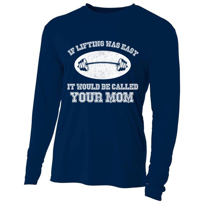If Lifting Was Easy It Would Be Called Your Mom Cooling Performance Long Sleeve Crew