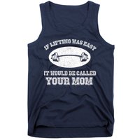 If Lifting Was Easy It Would Be Called Your Mom Tank Top