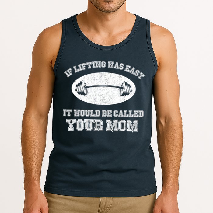 If Lifting Was Easy It Would Be Called Your Mom Tank Top
