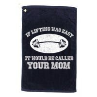 If Lifting Was Easy It Would Be Called Your Mom Golf Towel