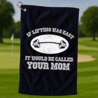 If Lifting Was Easy It Would Be Called Your Mom Golf Towel
