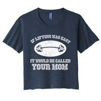 If Lifting Was Easy It Would Be Called Your Mom Crop Top