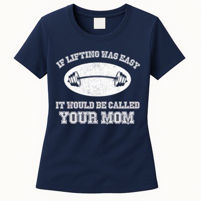 If Lifting Was Easy It Would Be Called Your Mom Womens T-Shirt