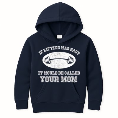 If Lifting Was Easy It Would Be Called Your Mom Kids Hoodie