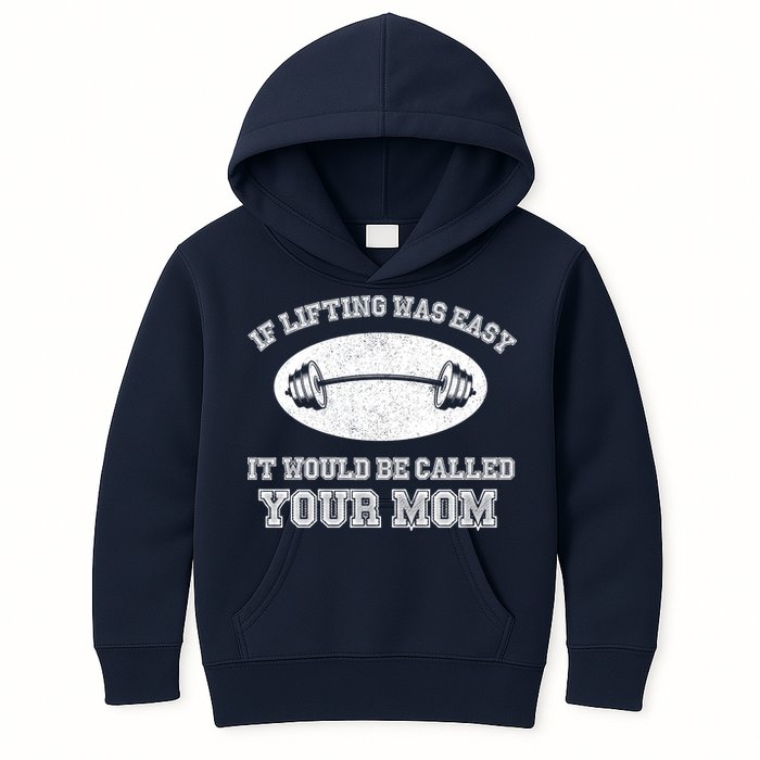 If Lifting Was Easy It Would Be Called Your Mom Kids Hoodie