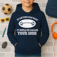 If Lifting Was Easy It Would Be Called Your Mom Kids Hoodie