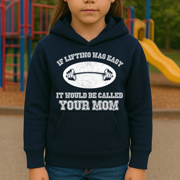 If Lifting Was Easy It Would Be Called Your Mom Kids Hoodie