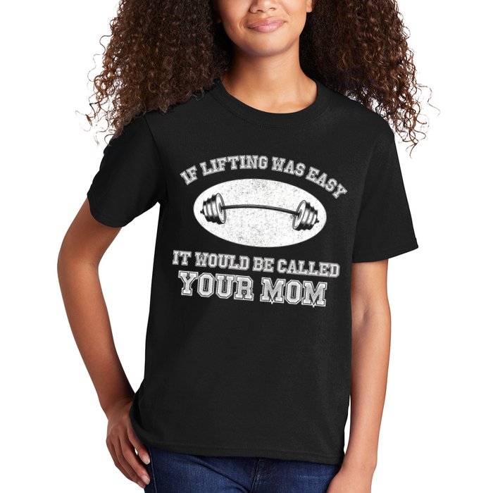 If Lifting Was Easy It Would Be Called Your Mom Kids T-Shirt