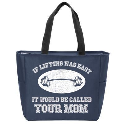 If Lifting Was Easy It Would Be Called Your Mom Zip Tote Bag