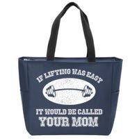 If Lifting Was Easy It Would Be Called Your Mom Zip Tote Bag