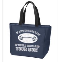 If Lifting Was Easy It Would Be Called Your Mom Zip Tote Bag