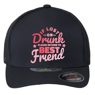 If Lost Or Drunk Please Return To Best Friend Flexfit Unipanel Trucker Cap