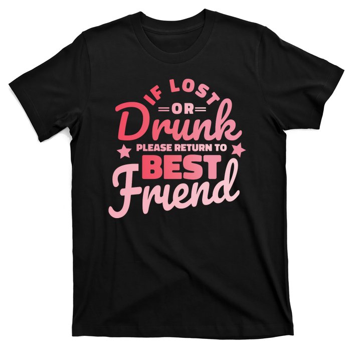 If Lost Or Drunk Please Return To Best Friend T-Shirt