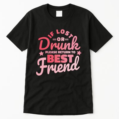 If Lost Or Drunk Please Return To Best Friend Tall T-Shirt