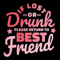 If Lost Or Drunk Please Return To Best Friend Bucket Hat