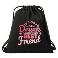 If Lost Or Drunk Please Return To Best Friend Drawstring Bag