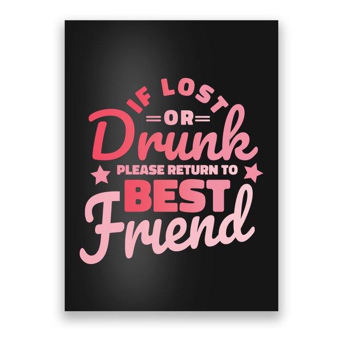 If Lost Or Drunk Please Return To Best Friend Poster