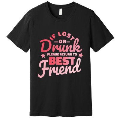 If Lost Or Drunk Please Return To Best Friend Premium T-Shirt